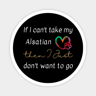 If I can't take my Alsatian then I just don't want to go Magnet